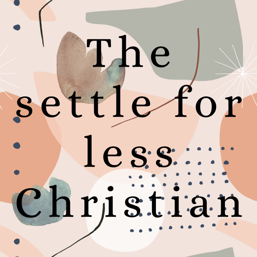 THE SETTLE FOR LESS CHRISTIAN.