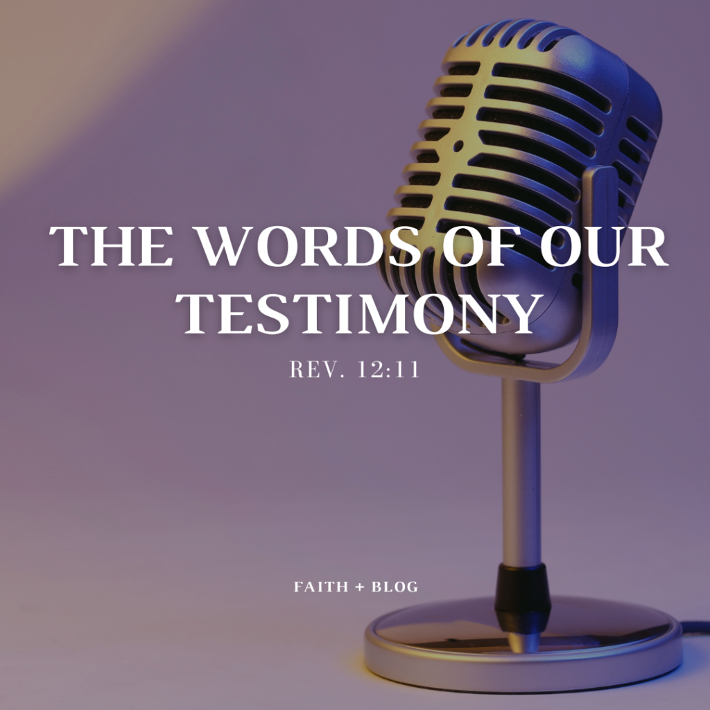 THE WORDS OF OUR TESTIMONY.